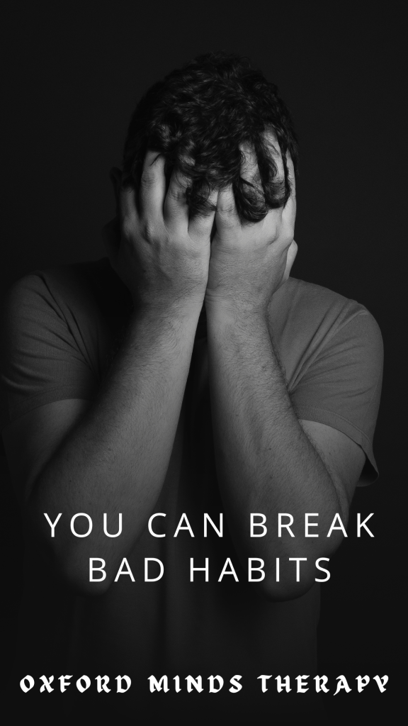 Breaking Bad Habits, Oxford Minds Therapy, NLP, Hypnotherapy, Anxiety