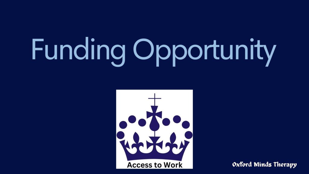 Access to Work, Funding, Grant, Scheme, Oxford Minds Therapy
